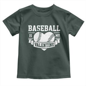 Valentine's Day Toddler T Shirt Baseball Is My Valentine Funny Sport TS09 Dark Forest Green Print Your Wear