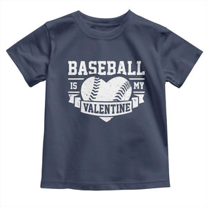 Valentine's Day Toddler T Shirt Baseball Is My Valentine Funny Sport TS09 Navy Print Your Wear