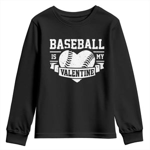 Valentine's Day Youth Sweatshirt Baseball Is My Valentine Funny Sport TS09 Black Print Your Wear