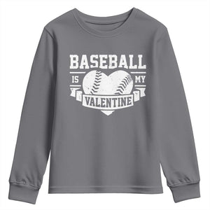 Valentine's Day Youth Sweatshirt Baseball Is My Valentine Funny Sport TS09 Charcoal Print Your Wear