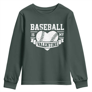 Valentine's Day Youth Sweatshirt Baseball Is My Valentine Funny Sport TS09 Dark Forest Green Print Your Wear