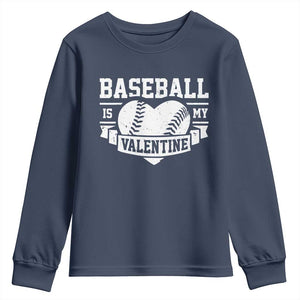 Valentine's Day Youth Sweatshirt Baseball Is My Valentine Funny Sport TS09 Navy Print Your Wear