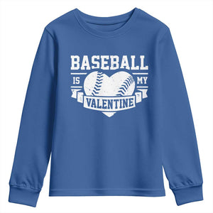 Valentine's Day Youth Sweatshirt Baseball Is My Valentine Funny Sport TS09 Royal Blue Print Your Wear