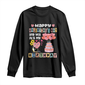 Happy Valentines Day And Yes It Is My Birthday Funny Heart Long Sleeve Shirt TS09 Black Print Your Wear