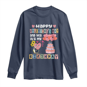 Happy Valentines Day And Yes It Is My Birthday Funny Heart Long Sleeve Shirt TS09 Navy Print Your Wear