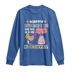 Happy Valentines Day And Yes It Is My Birthday Funny Heart Long Sleeve Shirt TS09 Royal Blue Print Your Wear