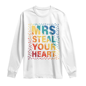 Valentine's Day Long Sleeve Shirt Mrs Steal Your Heart Funny Rainbow Heart TS09 White Print Your Wear