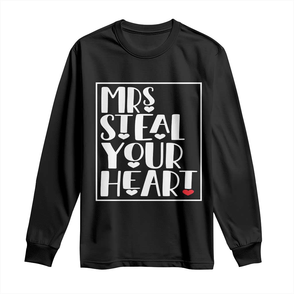 Valentine's Day Long Sleeve Shirt Mrs Steal Your Heart Funny Heart TS09 Black Print Your Wear