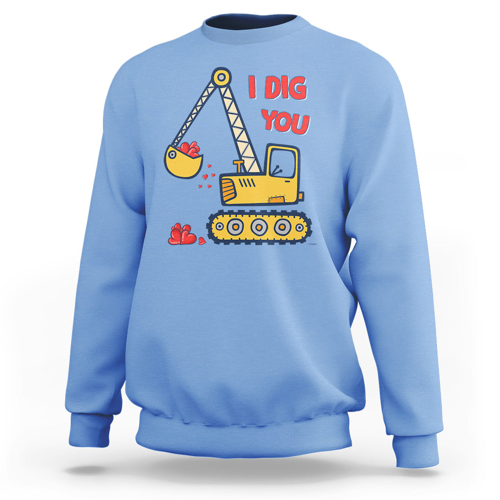 Valentine's Day Sweatshirt I Dig You Construction Truck Heart TS09 Carolina Blue Printyourwear