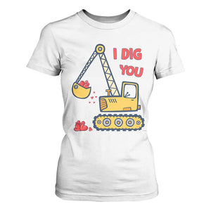 Valentine's Day T Shirt For Women I Dig You Construction Truck Heart TS09 White Print Your Wear