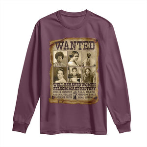 Black Women History Long Sleeve Shirt Shirley Madam Cj Sojourner Truth Well Behaved Women Seldom Make History TS09 Maroon Print Your Wear