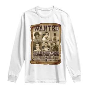 Black Women History Long Sleeve Shirt Shirley Madam Cj Sojourner Truth Well Behaved Women Seldom Make History TS09 White Print Your Wear