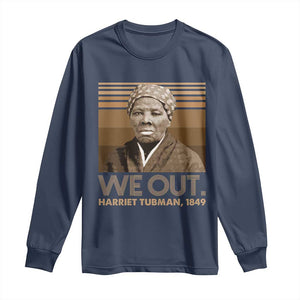 Harriet Tubman Long Sleeve Shirt We Out 1849 Retro Black History TS09 Navy Print Your Wear