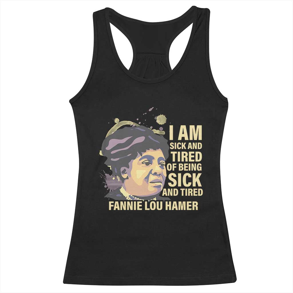 Fannie Lou Hamer Racerback Tank Top I Am Sick And Tired Of Being Sick And Tired TS09 Black Print Your Wear