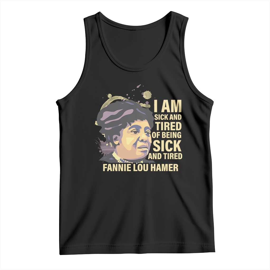 Fannie Lou Hamer Tank Top I Am Sick And Tired Of Being Sick And Tired TS09 Black Print Your Wear