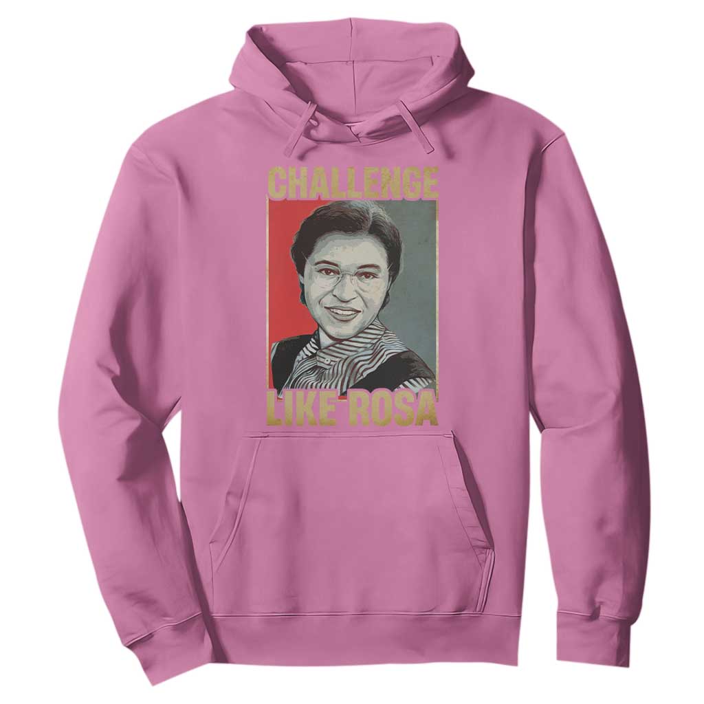 Rosa Parks Hoodie Challenge Like Rosa Black History TS09 Azalea Print Your Wear