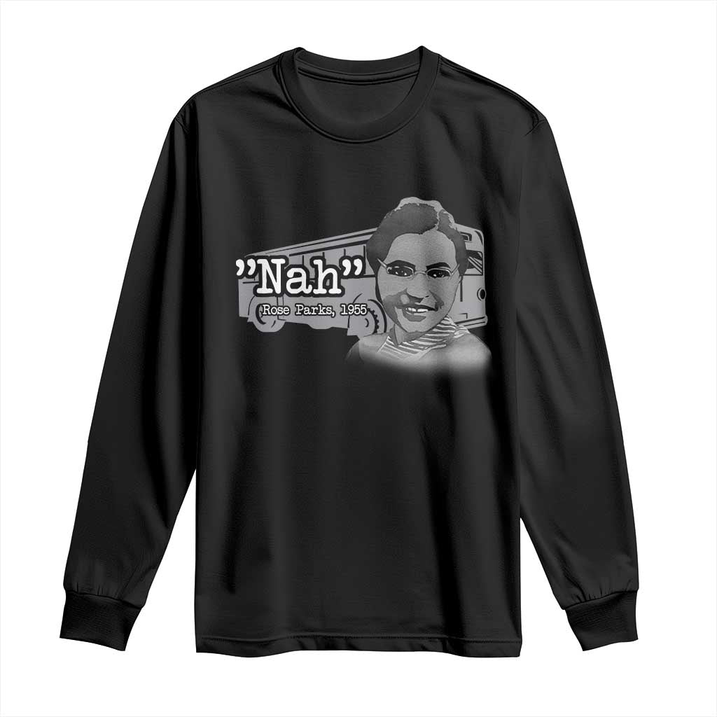 Nah Rosa Parks Long Sleeve Shirt Bus 1955 Black History Month TS09 Black Print Your Wear