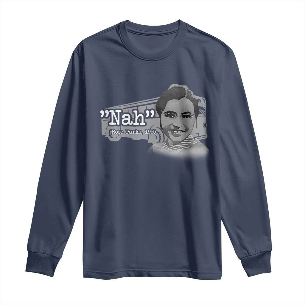 Nah Rosa Parks Long Sleeve Shirt Bus 1955 Black History Month TS09 Navy Print Your Wear