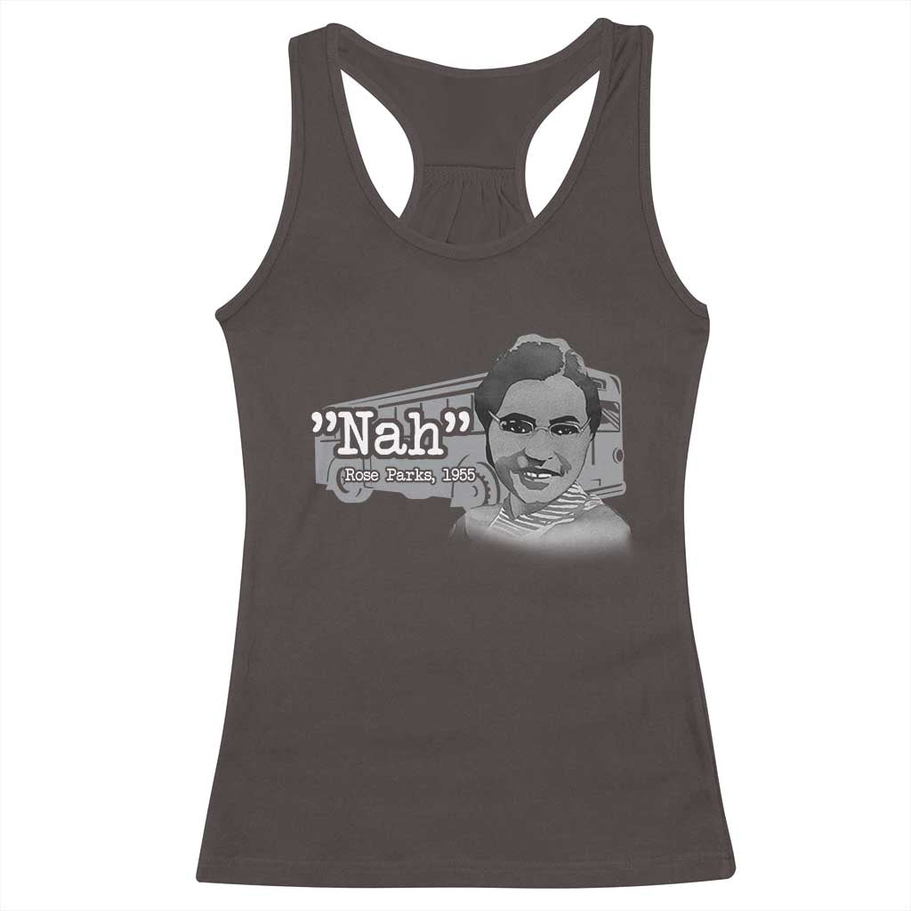 Nah Rosa Parks Racerback Tank Top Bus 1955 Black History Month TS09 Dark Chocolate Print Your Wear