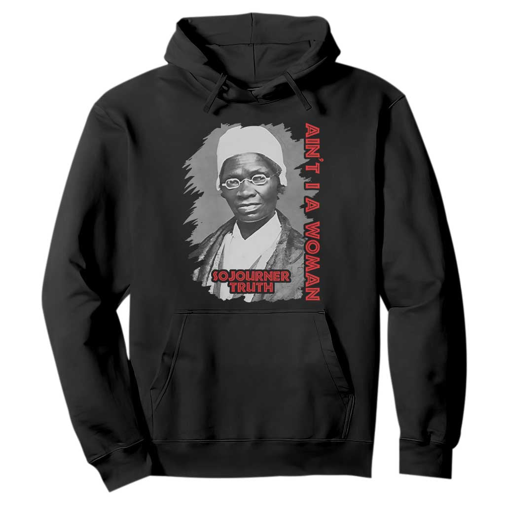 Sojourner Truth Hoodie Ain't I A Women Black History TS09 Black Print Your Wear