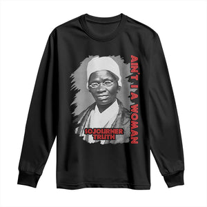 Sojourner Truth Long Sleeve Shirt Ain't I A Women Black History TS09 Black Print Your Wear