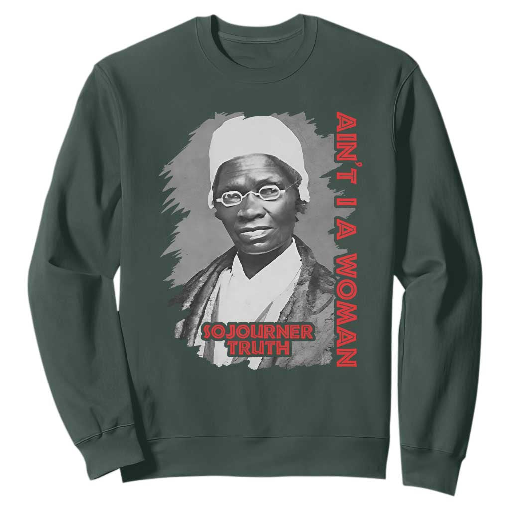 Sojourner Truth Sweatshirt Ain't I A Women Black History TS09 Dark Forest Green Print Your Wear