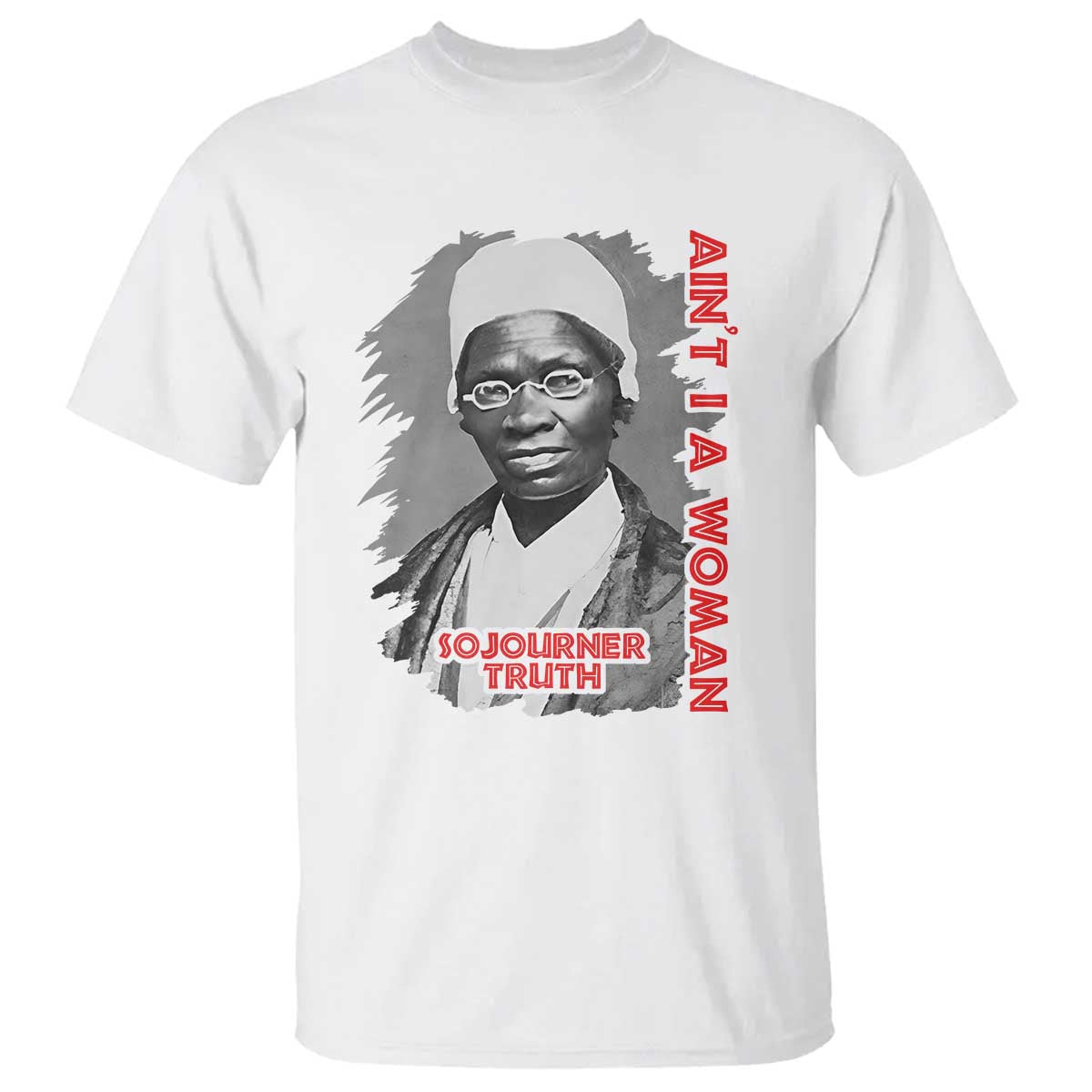 Sojourner Truth T Shirt Ain't I A Women Black History TS09 White Print Your Wear