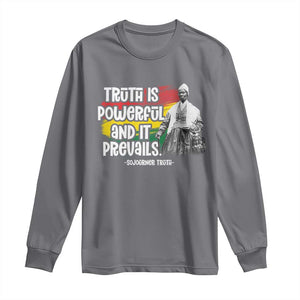 Sojourner Truth Long Sleeve Shirt Truth Is Powerful And It Prevails Black History TS09 Charcoal Print Your Wear