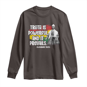 Sojourner Truth Long Sleeve Shirt Truth Is Powerful And It Prevails Black History TS09 Dark Chocolate Print Your Wear