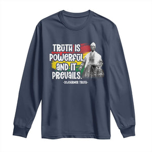 Sojourner Truth Long Sleeve Shirt Truth Is Powerful And It Prevails Black History TS09 Navy Print Your Wear