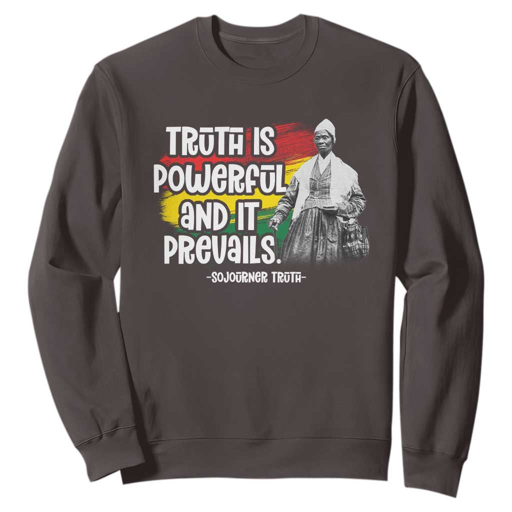 Sojourner Truth Sweatshirt Truth Is Powerful And It Prevails Black History TS09 Dark Chocolate Print Your Wear