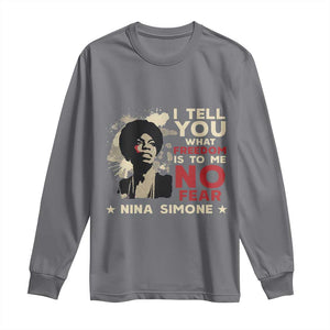 Nina Simone Long Sleeve Shirt I Tell You What Freedom Is To Me No Fear TS09 Charcoal Print Your Wear