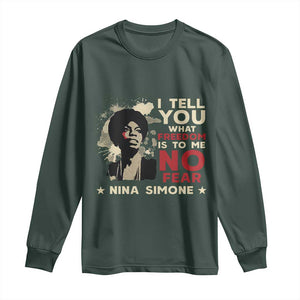 Nina Simone Long Sleeve Shirt I Tell You What Freedom Is To Me No Fear TS09 Dark Forest Green Print Your Wear