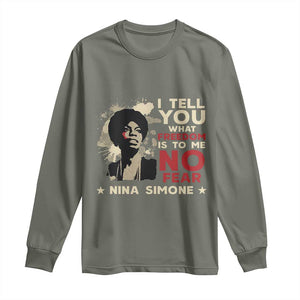 Nina Simone Long Sleeve Shirt I Tell You What Freedom Is To Me No Fear TS09 Military Green Print Your Wear