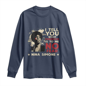 Nina Simone Long Sleeve Shirt I Tell You What Freedom Is To Me No Fear TS09 Navy Print Your Wear