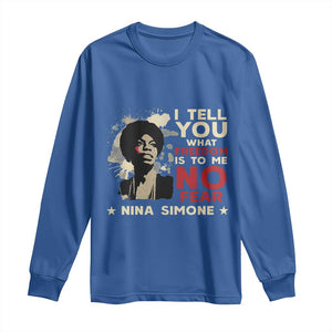 Nina Simone Long Sleeve Shirt I Tell You What Freedom Is To Me No Fear TS09 Royal Blue Print Your Wear