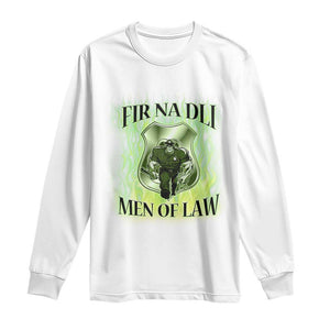 Patriotic Irish Pride Long Sleeve Shirt Fir Na Dli Men Of Law TS09 White Print Your Wear