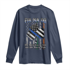 Fir Na Dli Men Of Law Long Sleeve Shirt We Don't Always Win But We Always Fight TS09 Navy Print Your Wear