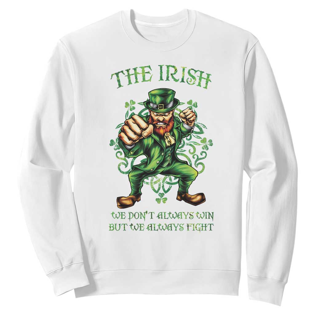 Irish Pride Sweatshirt We Don't Always Win But We Always Fight Funny Leprechaun TS09 White Print Your Wear