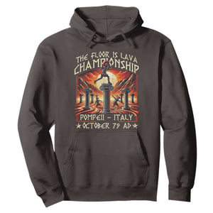 Pompeii Hoodie The Floor Is Lava Championship Italy TS09 Dark Chocolate Print Your Wear