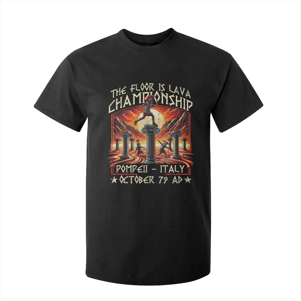 Pompeii T Shirt For Kids - The Floor Is Lava Championship Italy History Tee TS09 Black Print Your Wear