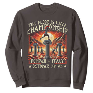 Pompeii Sweatshirt The Floor Is Lava Championship Italy TS09 Dark Chocolate Print Your Wear