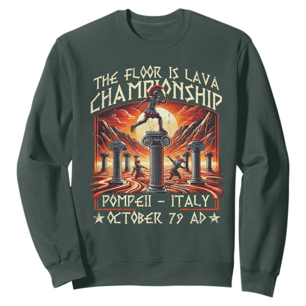 Pompeii Sweatshirt The Floor Is Lava Championship Italy TS09 Dark Forest Green Print Your Wear