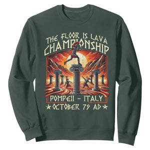Pompeii Sweatshirt The Floor Is Lava Championship Italy TS09 Dark Forest Green Print Your Wear