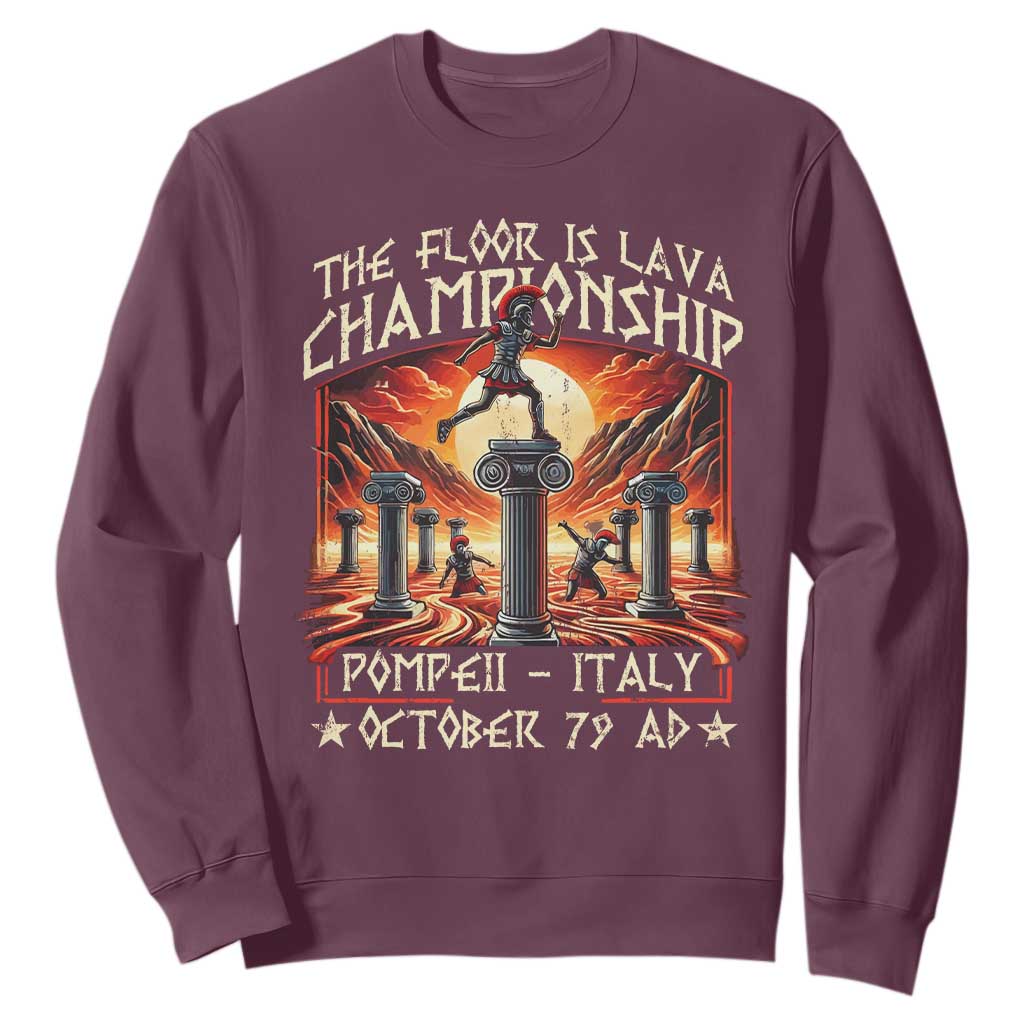 Pompeii Sweatshirt The Floor Is Lava Championship Italy TS09 Maroon Print Your Wear