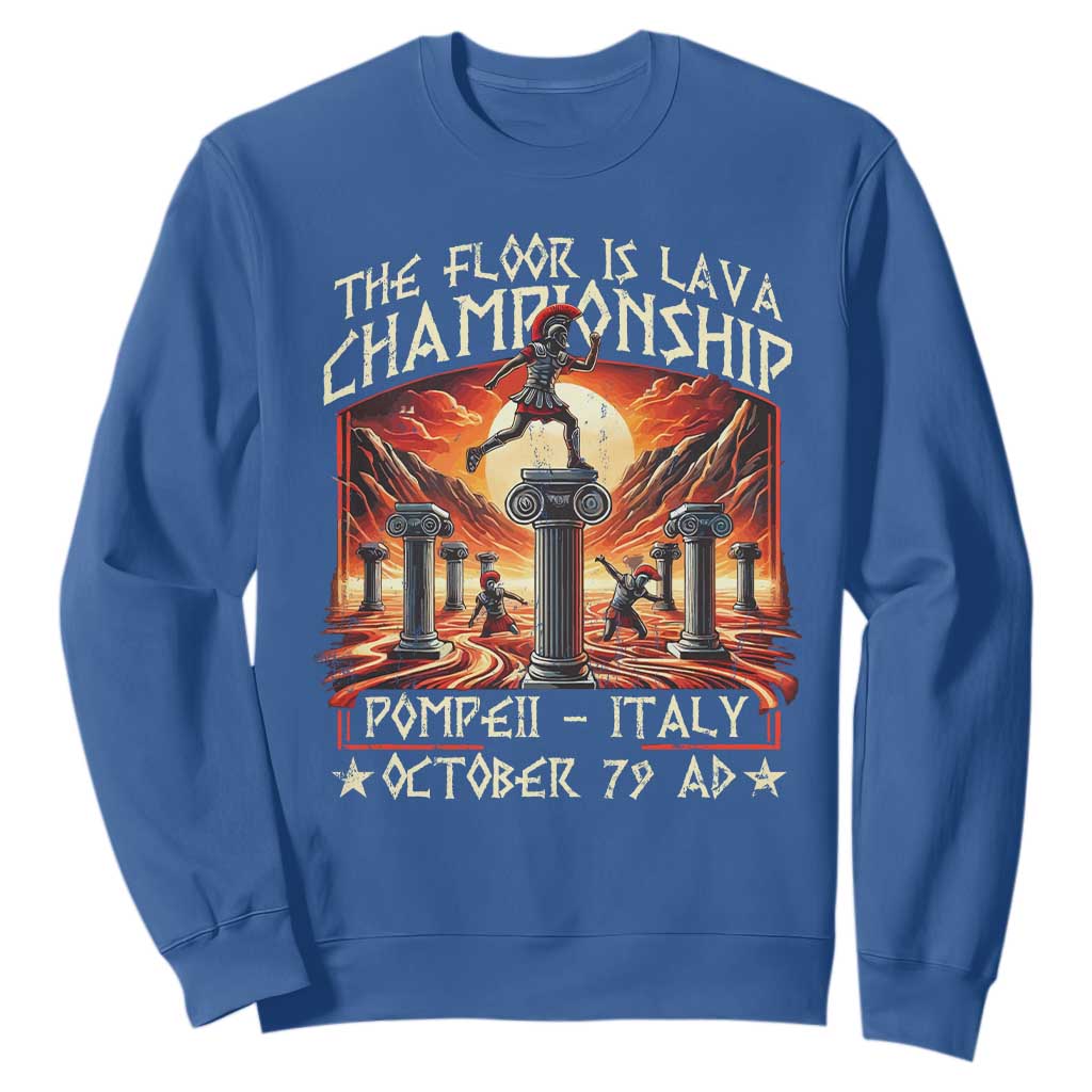 Pompeii Sweatshirt The Floor Is Lava Championship Italy TS09 Royal Blue Print Your Wear