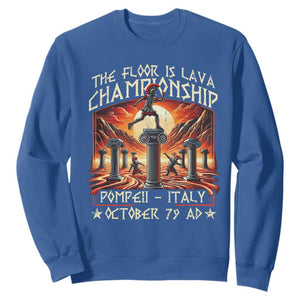 Pompeii Sweatshirt The Floor Is Lava Championship Italy TS09 Royal Blue Print Your Wear