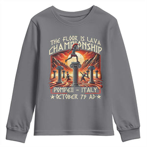Pompeii Youth Sweatshirt The Floor Is Lava Championship Italy TS09 Charcoal Print Your Wear