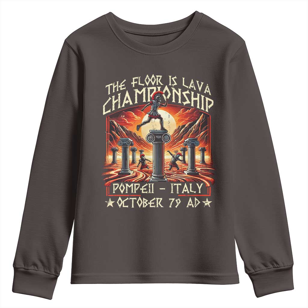 Pompeii Youth Sweatshirt The Floor Is Lava Championship Italy TS09 Dark Chocolate Print Your Wear