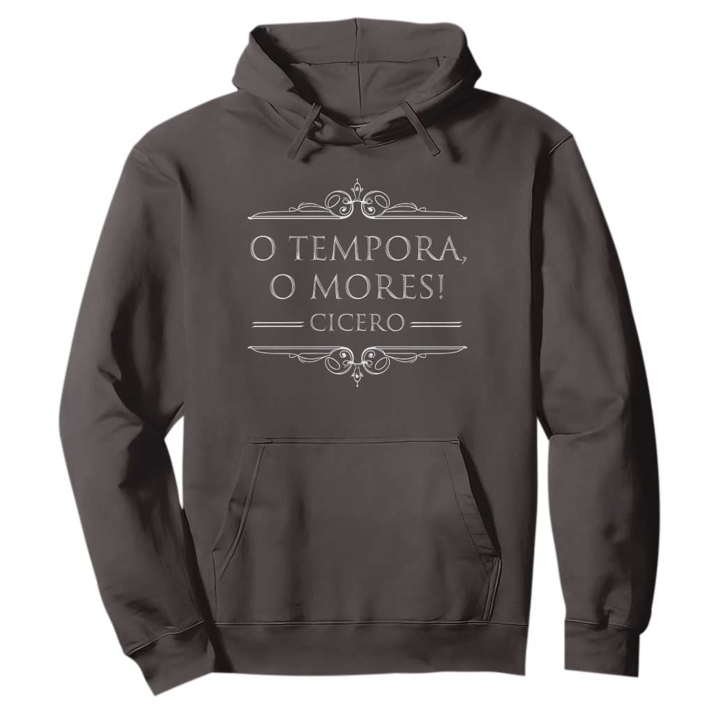 Cicero O Tempora O Mores Hoodie Latin Philosophy TS09 Dark Chocolate Print Your Wear